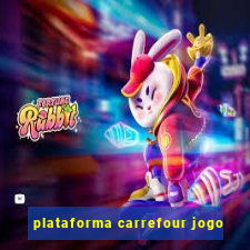 plataforma carrefour jogo